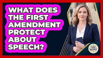 What Does The First Amendment Protect About Speech? - Guide To Your Rights