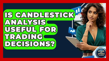 Is Candlestick Analysis Useful For Trading Decisions? - Stock and Options Playbook