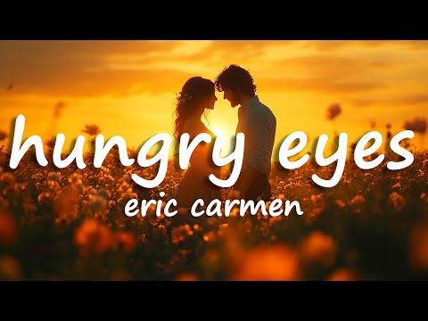 Eric Carmen - Hungry Eyes (Lyrics)