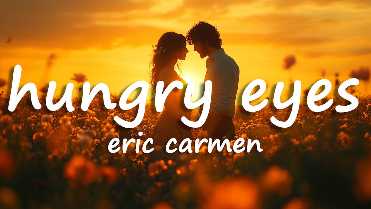 Eric Carmen - Hungry Eyes (Lyrics)