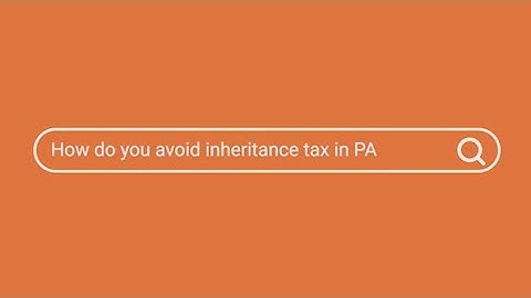 How to Avoid Inheritance Tax in Pennsylvania