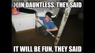 Dauntless in a nutshell (#homemadememes)