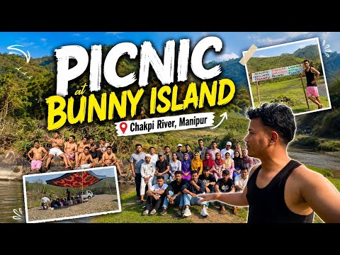 PICNIC at BUNNY ISLAND 🏝️- Chakpi River @Azadverse07 