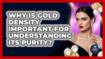 Why Is Gold Density Important For Understanding Its Purity? - Jewelry Market Spotlight