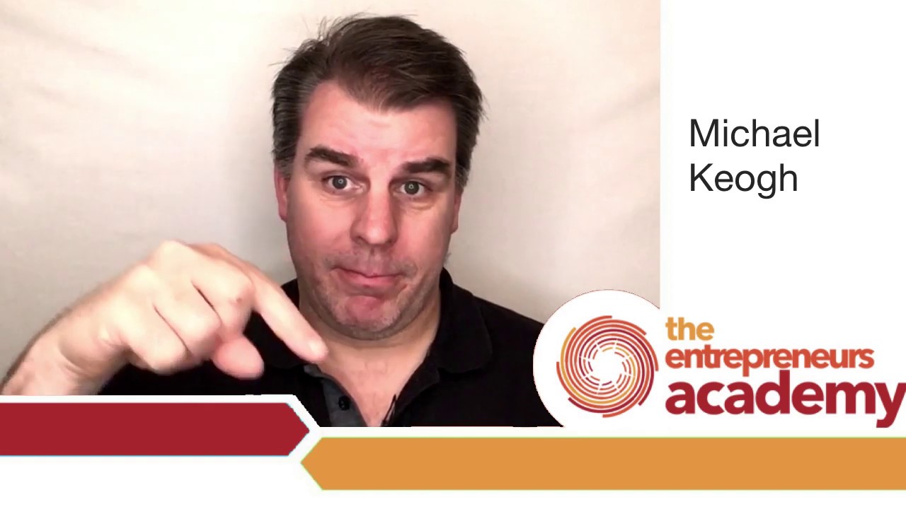 Michael Keogh - The Entrepreneurs Academy - Introduction