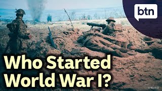 Who Started World War I? - Behind the News