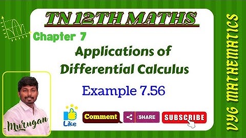 TN 12th Maths | New Syllabus | Chapter 7 | Applications of Differential Calculus | Example 7.56.