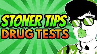 Stoner Tips - PASSING A DRUG TEST