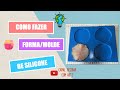 Como fazer Molde/Forma de Silicone