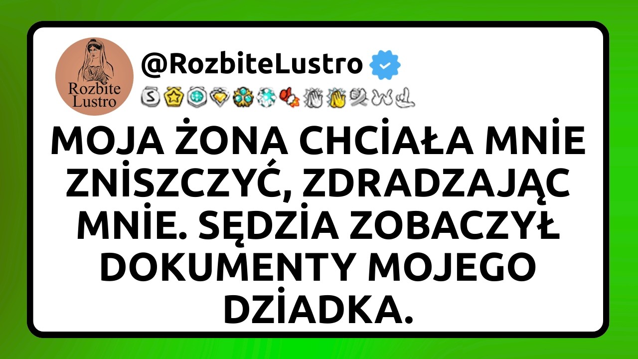 Moja żona chciała mnie zniszczyć, zdradzając mnie. Sędzia zobaczył dokumenty mojego dziadka.