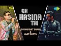 Ek Hasina Thi | DJ Harshit Shah | Amit Gupta | Cover Song | Karz