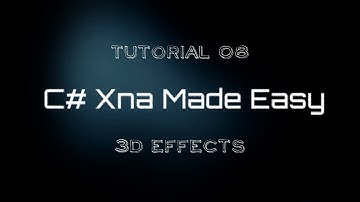 C# Xna Made Easy Tutorial 8 - 3D Effects
