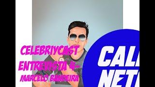 Celebritycast Entrevista 4 - Jornalista Marcelo Bandeira, Colunista De Televisão E Famosos