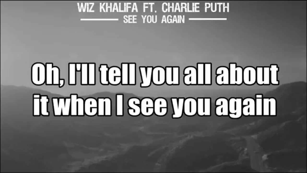 Wiz khalifa see you again. Wiz khalifa Charlie Puth see you again. Charlie Puth never Let me go Lyrics.
