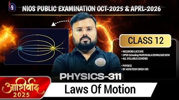 Laws of Motion | Class 12 Physics Lecture 1 | NIOS Exam Preparation By Ashutosh Sir