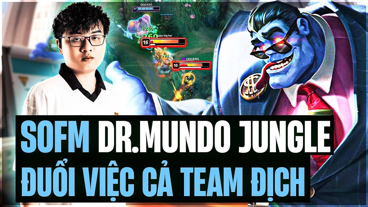 SOFM VÀ LỐI CHƠI DR.MUNDO ĐÒN PHỦ ĐẦU ĐI RỪNG QUẨY RANK HÀN CÙNG GAME ĐẤU GÁNH TEAM CỰC ÁC