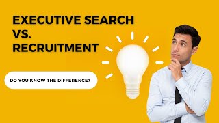Executive Search vs Recruitment: Do you know the difference?