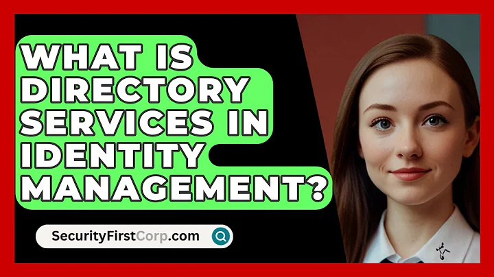 What Is Directory Services In Identity Management? - SecurityFirstCorp.com