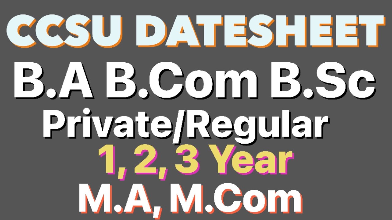 Ccsu Ba, Bcom, Bsc, Ma, Mcom Private Regular Datesheet 2022