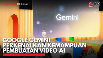 Google Gemini Perkenalkan Kemampuan Pembuatan Video AI | IDX CHANNEL