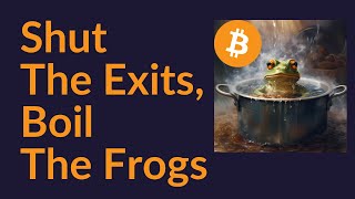 Shut The Exits, Boil The Frogs
