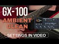 Boss gx100 ambient clean  settings included in