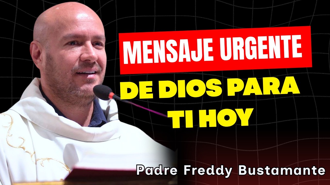 Mensaje urgente de Dios para ti hoy - Padre Freddy Bustamante - YouTube