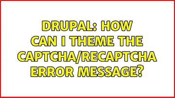Drupal: How can I theme the Captcha/ReCaptcha error message?