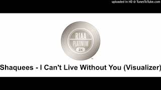 Shaquees- I Can't Live Without You (Audio)