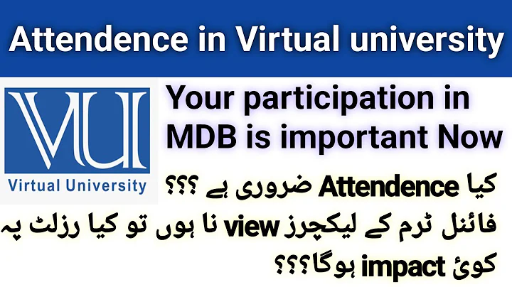 Importance of attendance in Virtual University/ Low Participation in MDB impacts on Final result?