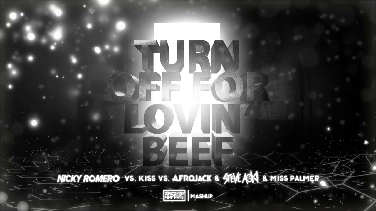 Turn Off For Lovin' Beef (Stephen Hurtley Mashup) [Played By Steve Aoki At Tomorrowland]
