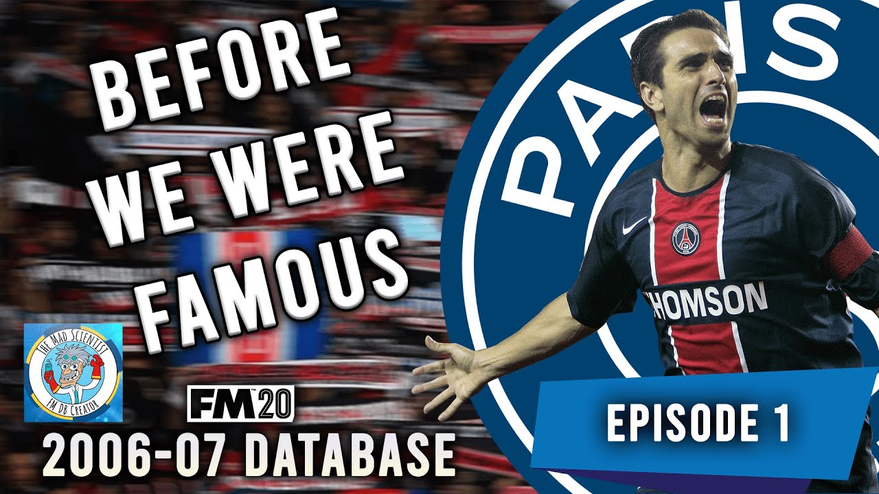 Fm20 Ep1 Psg 2006 07 Database Before We Were Famous