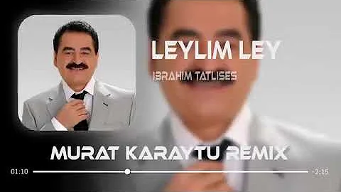 İbrahim Tatlıses - Leylim Ley  ( Murat Karaytu Remix )