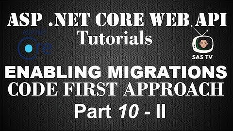 Enabling Migrations | Code First Approach | Pt. 10 - II | SAS TV