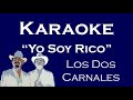 Yo Soy Rico - Karaoke - (Los Dos Carnales)