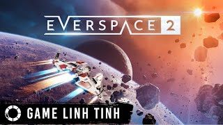 EVERSPACE 2 - Phi thuyền quẩy tung không gian !! [SUMMER FESTIVAL] screenshot 1