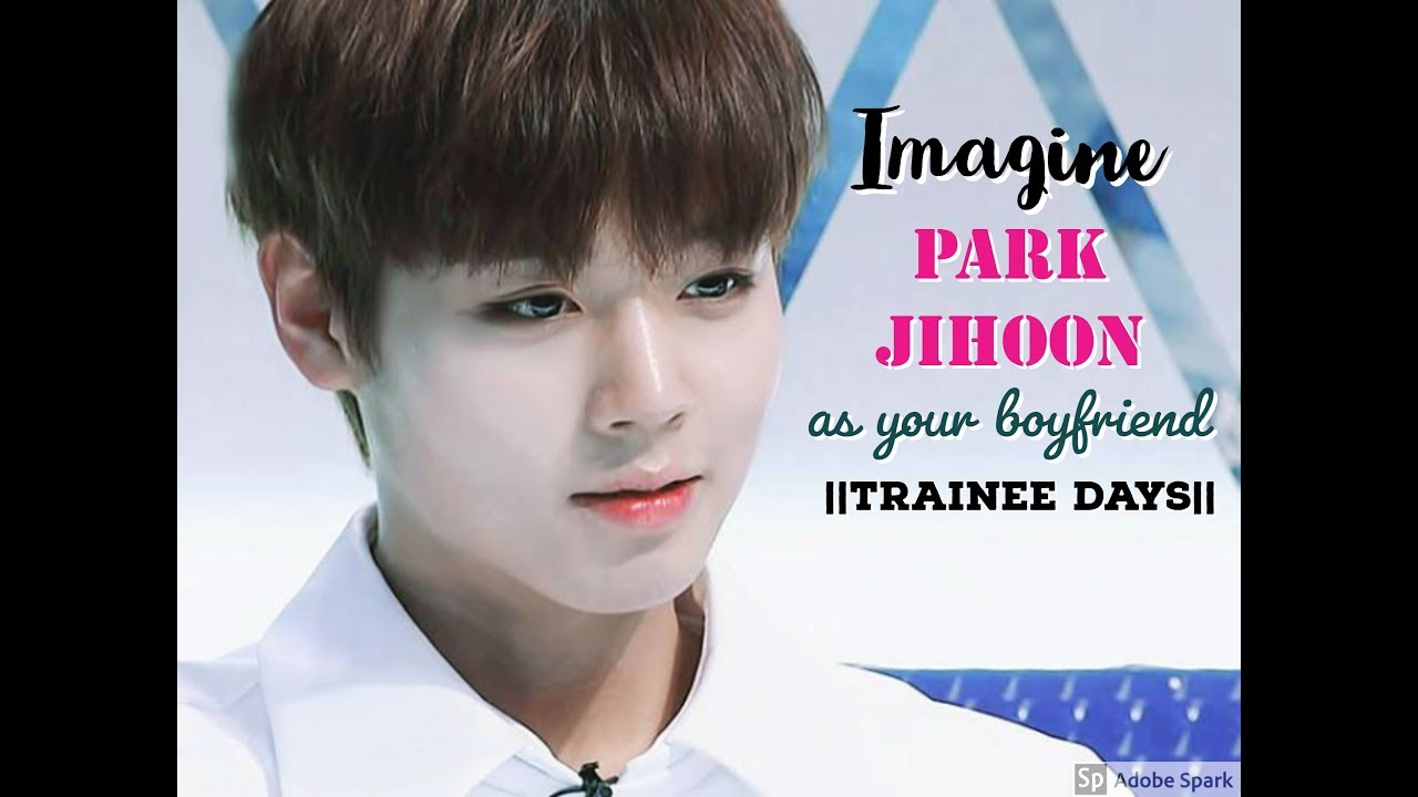 Imagine Park Jihoon as your boyfriend