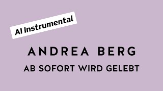 ANDREA BERG Ab sofort wird gelebt (AI Instrumental)