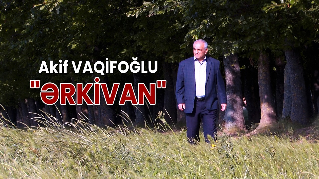 Akif VAQİFOĞLU-ƏRKİVAN