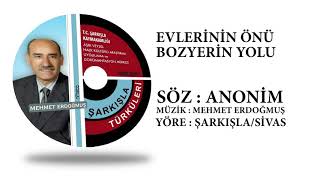 Evleri̇ni̇n Önü Bozyeri̇n Yolu - Mehmet Erdoğmuş Şarkişla Türküleri̇