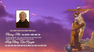 Nghi thức Tẩn Liệm & Thánh Lễ Đưa Chân Tu sỹ Linh Mục Gentil Trần Anh Thi .