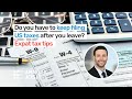 Do you have to keep filing US taxes after you leave? Expat tax tips