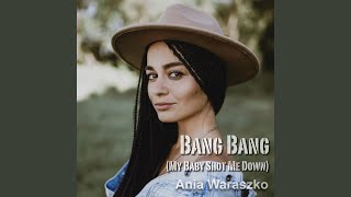 Video thumbnail of "Ania Waraszko - Bang Bang (My Baby Shot Me Down)"