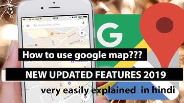 How to Use Google Maps - गूगल मैप कैसे इस्तेमाल करे? NEW UPDATED FEATURES