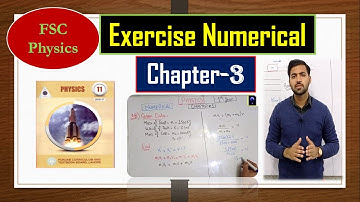 11th Physics, Chapter#3 - Exercise Numerical FSC Physics, Part-1.