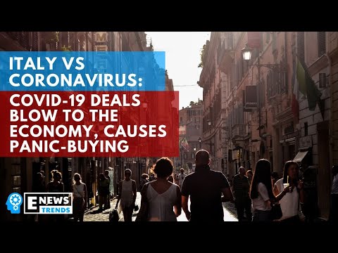 Italy VS Coronavirus COVID 19 Deals Blow to Economy, Causes Panic Buying Italy VS Coronavirus COVID 19 Deals Blow to Economy, Causes Panic Buying