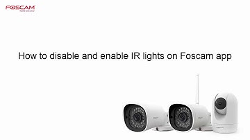 How to enable and disable IR lights on Foscam app