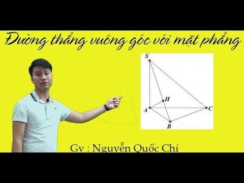 Giải toán hình học 11 | Đường thẳng vuông góc với mặt phẳng – Toán 11 Thầy Nguyễn Quốc Chí