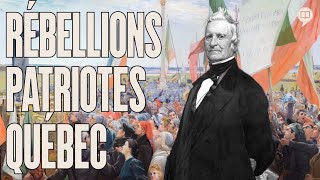 Rébellions des Patriotes au Québec (18371838) | L'Histoire nous le dira j. #2