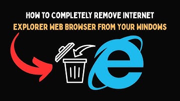How to Completely Remove Internet Explorer Web Browser From Your Windows